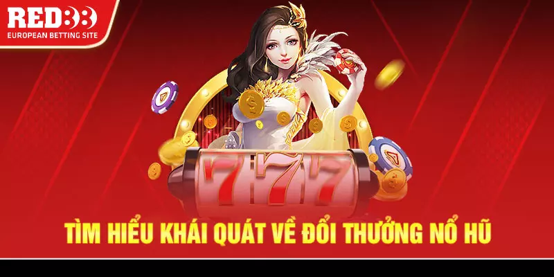 2 So luoc ve game no hu Red88 Sơ lược về game nổ hũ Red88